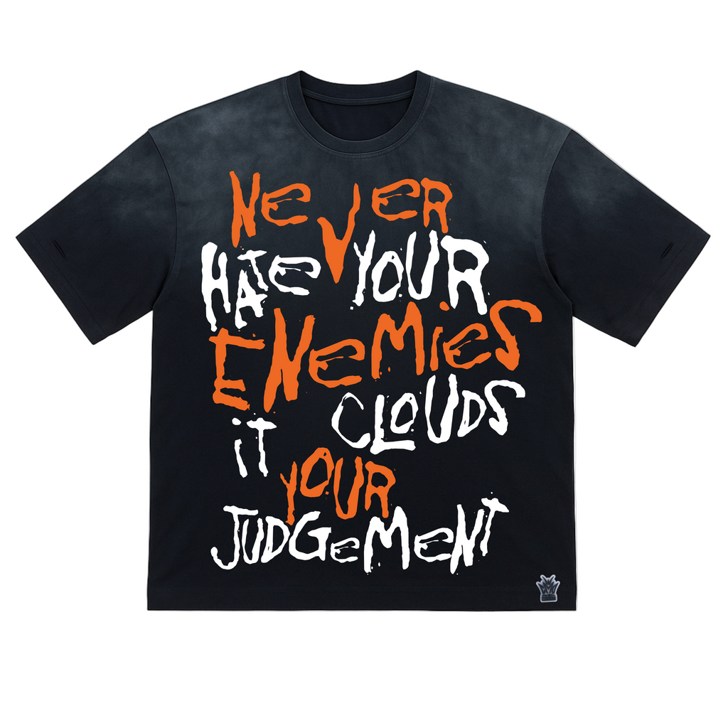 Never Hate Your Enemies Tee