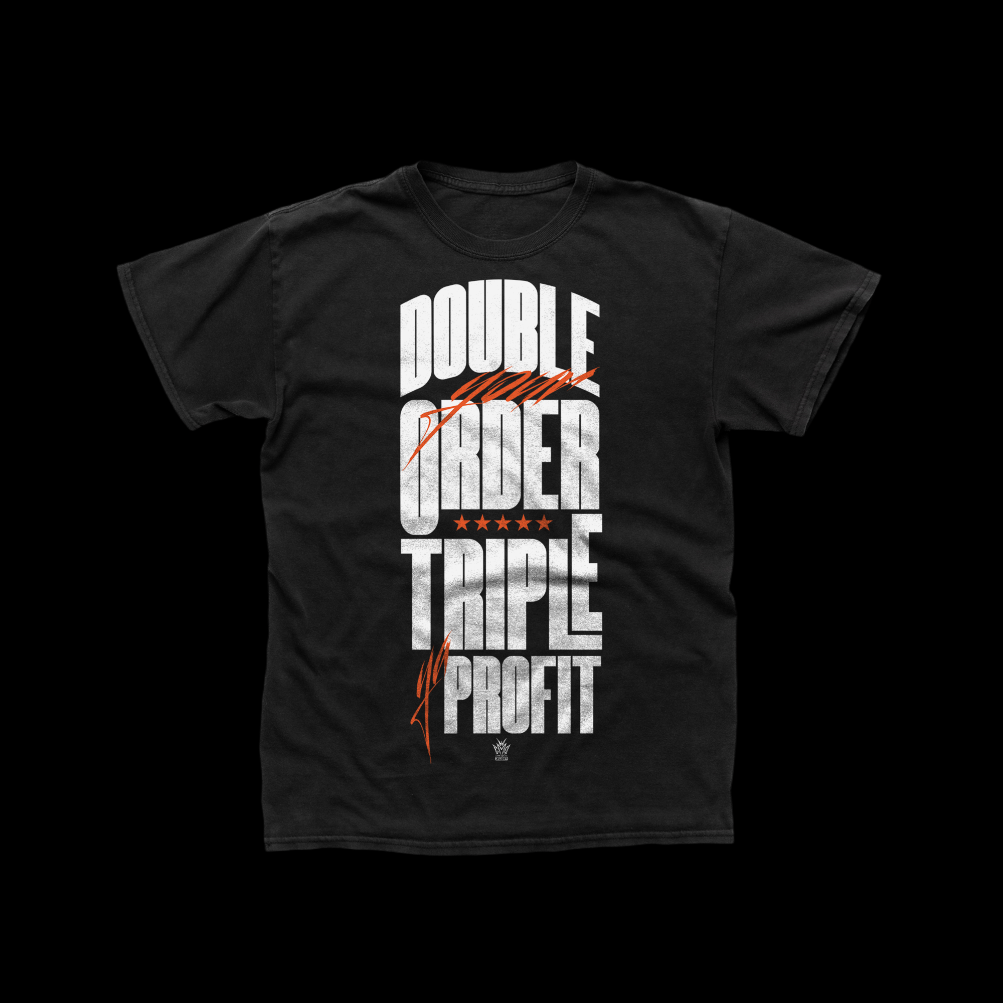 Double Your Order Triple Your Profit T-shirt